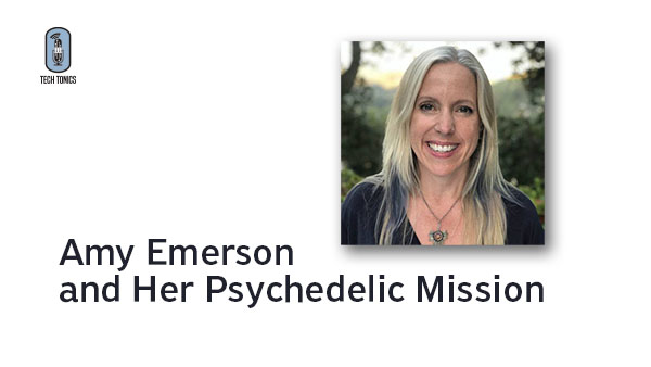 Tech Tonics: Amy Emerson and Her Psychedelic Mission
